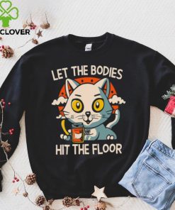 Let The Bodies Hit The Floor Funny Cat Design T shirt