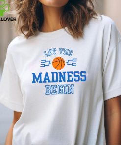 Let The Madness Begin Basketball Tournament shirt