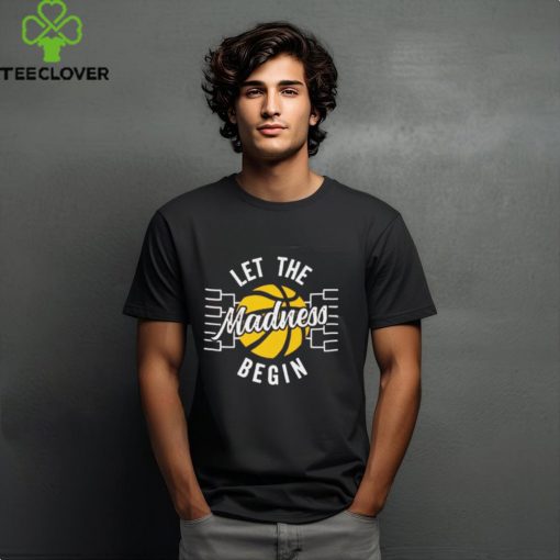 Let The Madness Begin NCAA March Madness T Shirt