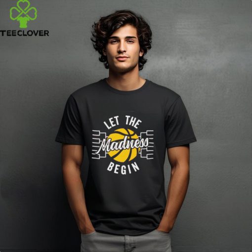 Let The Madness Begin NCAA March Madness T Shirt