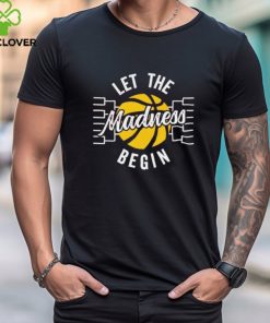 Let The Madness Begin NCAA March Madness T Shirt