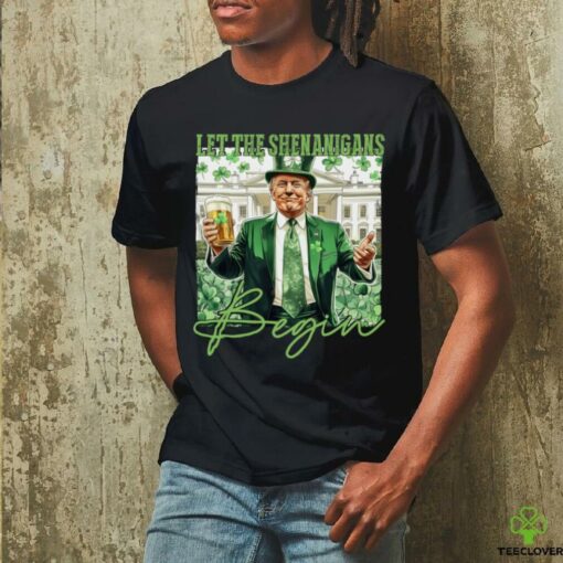 Let The Shenanigans Begin Trump St Patrick’s Day Long Sleeve T Shirt