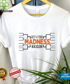 Let the madness begin basketball shirt