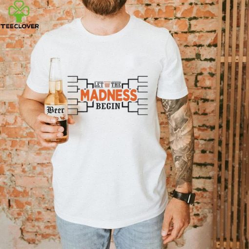 Let the madness begin basketball hoodie, sweater, longsleeve, shirt v-neck, t-shirt