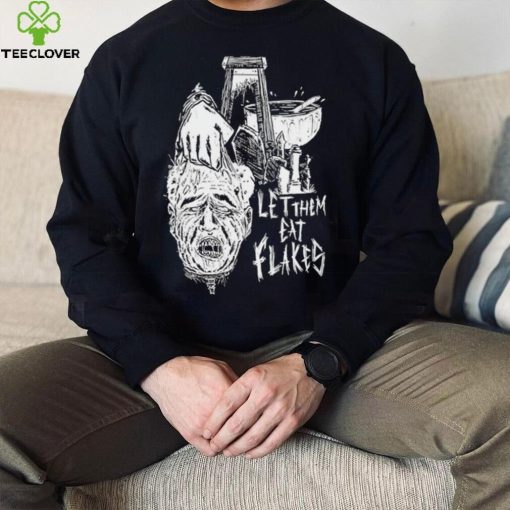 Let them eat flakes hoodie, sweater, longsleeve, shirt v-neck, t-shirt