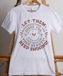 Let them keep shining misunderstand you your beauty judge you your worth hoodie, sweater, longsleeve, shirt v-neck, t-shirt