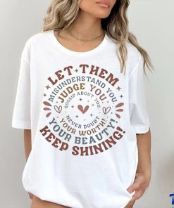 Let them keep shining misunderstand you your beauty judge you your worth hoodie, sweater, longsleeve, shirt v-neck, t-shirt