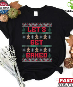 Let_s Get Baked Funny Stoner Gingerbread Cookie Christmas T Shirt