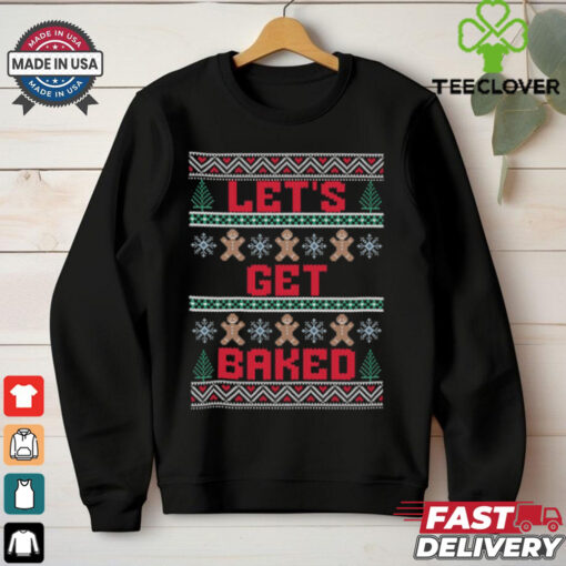 Let_s Get Baked Funny Stoner Gingerbread Cookie Christmas T Shirt