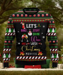 Let’s Bake Stuff Drink Wine And Watch Christmas Movie Ugly Christmas Sweater Unisex 3D Sweater Christmas Gift