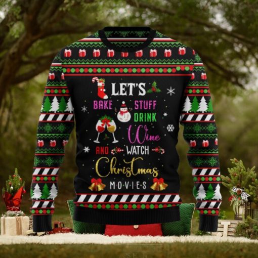 Let’s Bake Stuff Drink Wine And Watch Christmas Movie Ugly Christmas Sweater Unisex 3D Sweater Christmas Gift