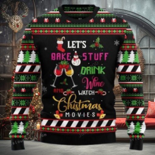 Let’s Bake Stuff Drink Wine And Watch Christmas Movie Ugly Sweater Party