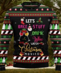 Let’s Bake Stuff Drink Wine And Watch Christmas Movie Ugly Sweater Party