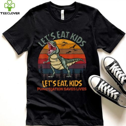 Lets Eat Kids Punctuation Saves Lives Dinosaur Funny Teacher T Shirt (1)