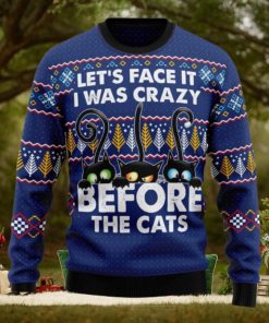 Let’s Face It i Was Crazy Before The Cats Ugly Christmas 3D Sweater Gift For Christmas