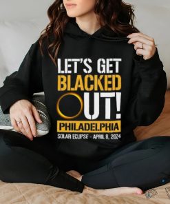 Let's Get Blacked Out Philadelphia Pennsylvania Solar Eclipse April 8 2024 T Shirt