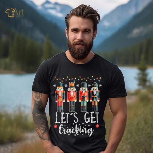 Let’s Get Cracking Christmas Nutcracker Ballet T Shirt
