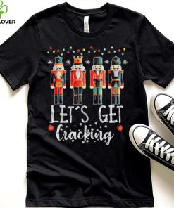Let’s Get Cracking Christmas Nutcracker Ballet T Shirt