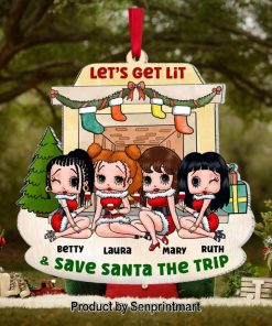 Let’s Get Lit And Save Santa The Trip Personalized Ornament, Gifts For Bestie