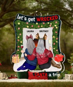 Let’s Get Wrecked And Save Santa A Trip TT Personalized Ornament, Gifts For Friend