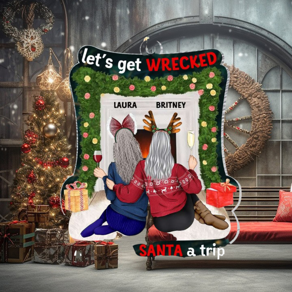 Let's Get Wrecked And Save Santa A Trip TT Personalized Ornament, Gifts For Friend Let's Get Wrecked And Save Santa A Trip TT Personalized Ornament, Gifts For Friend