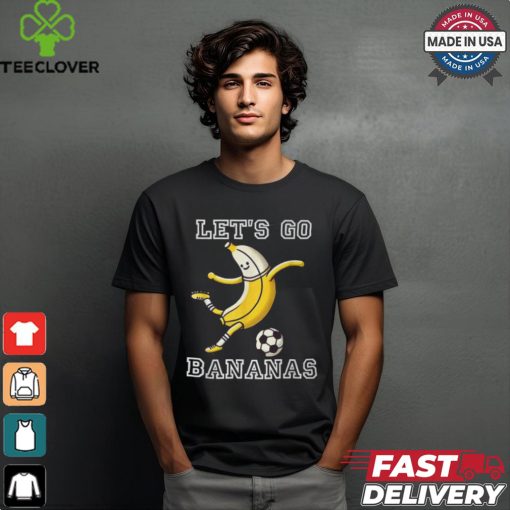 Let’s Go Bananas Soccer Player Football Banana T Shirt