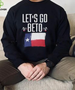Lets Go Beto Shirt Sweatshirt