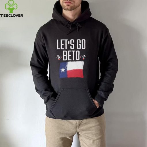 Lets Go Beto Shirt Sweatshirt