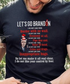 Let’s Go Brandon, I Do Not Like Your, Border With No Wall, I Do Not Like Your Pipe Line End Shirt 1 Let’s Go Brandon, I Do Not Like Your, Border With No Wall, I Do Not Like Your Pipe Line End Shirt