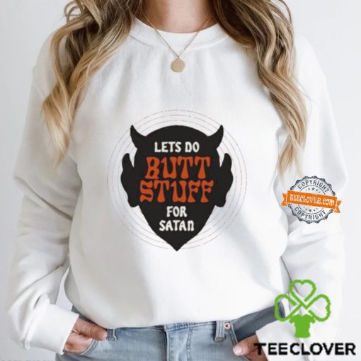 Lets Go Butt Stuff For Satan Shirt