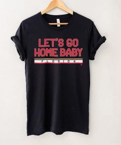 Let's Go Home Baby Shirt
