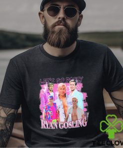 Let’s Go Party Ryan Gosling 2023 shirt