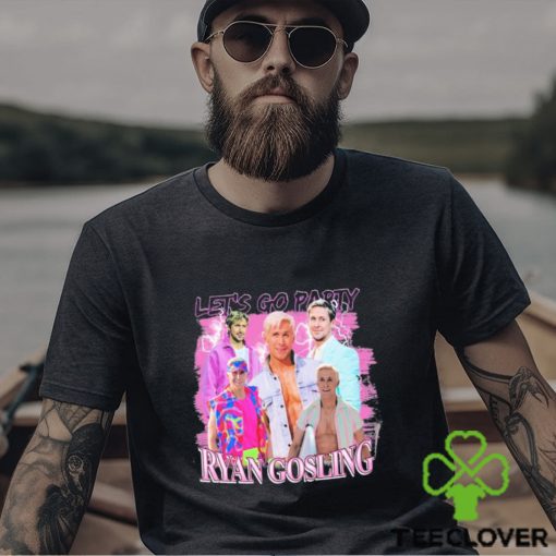 Let’s Go Party Ryan Gosling 2023 shirt
