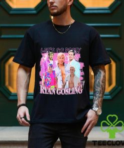 Let’s Go Party Ryan Gosling 2023 shirt