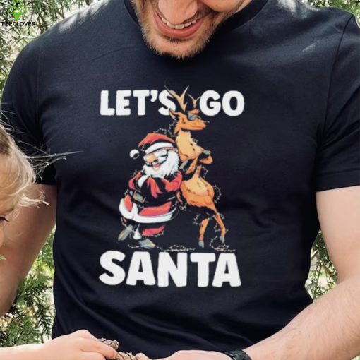Let’s Go Santa Funny Christmas Santa Reindeer Shirt