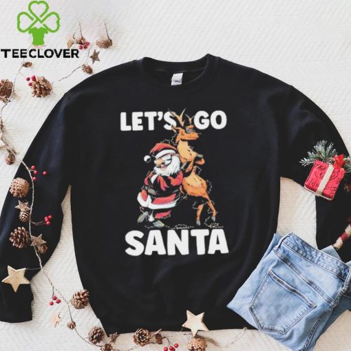 Let’s Go Santa Funny Christmas Santa Reindeer Shirt