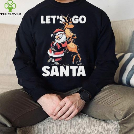 Let’s Go Santa Funny Christmas Santa Reindeer Shirt