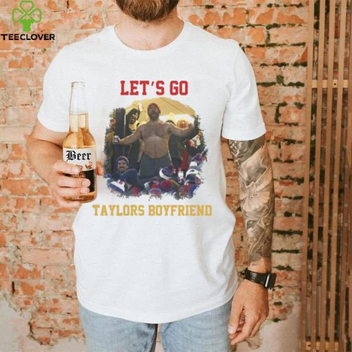 Let’s Go Taylors Boyfriend Inspired Unisex T Shirt