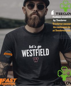 Let's Go Westfield Westfield Bombers Shirt