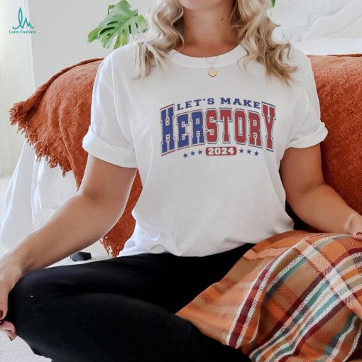 Let’s Make Herstory, Herstory Kamala Harris 2024, President 2024 T hoodie, sweater, longsleeve, shirt v-neck, t-shirt