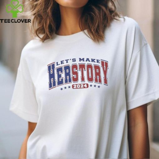 Let’s Make Herstory, Herstory Kamala Harris 2024, President 2024 T hoodie, sweater, longsleeve, shirt v-neck, t-shirt