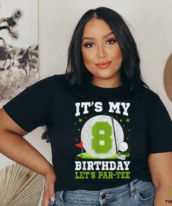 Let's Par Tee It's My 8th Birthday Golf Lover 8 Year Old T Shirt