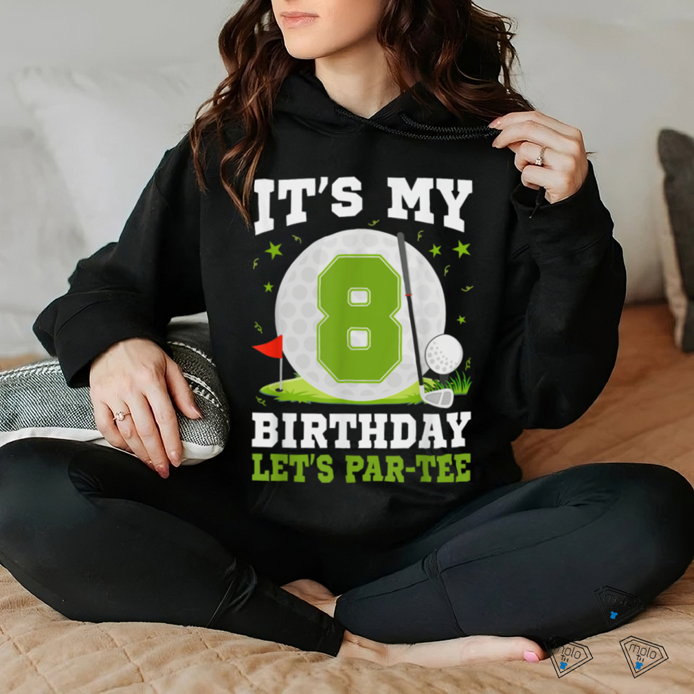 Let's Par Tee It's My 8th Birthday Golf Lover 8 Year Old T Shirt Let's Par Tee It's My 8th Birthday Golf Lover 8 Year Old T Shirt