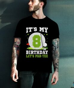 Let's Par Tee It's My 8th Birthday Golf Lover 8 Year Old T Shirt