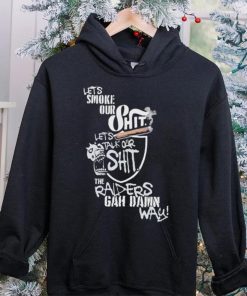 Let’s Smoke Our Shit Let’s Talk Our Shit The Raiders Gah Dawn Way Shirt