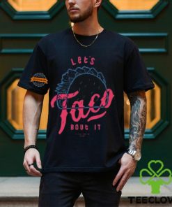 Let's Taco Bout It Shirt