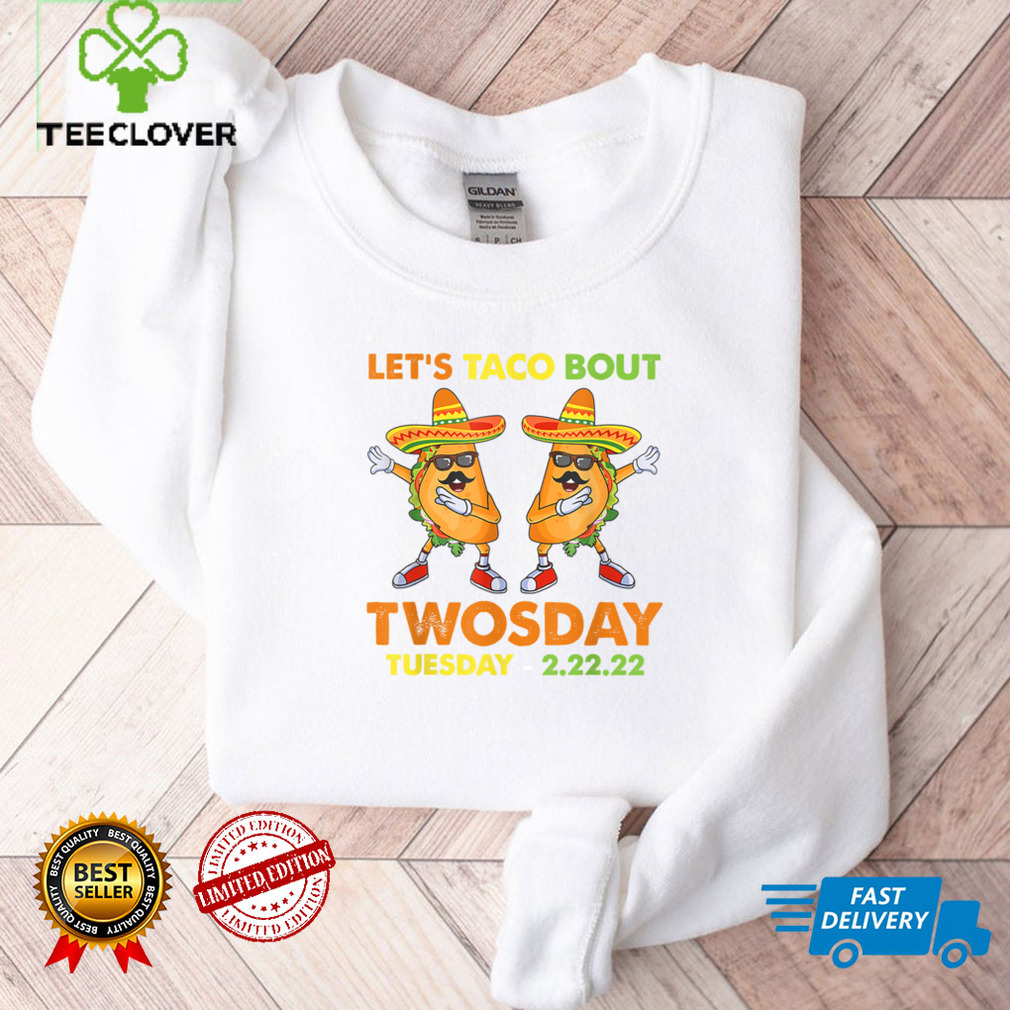 Let's Taco Bout Twosday 2 22 22 Funny 2sday Costume T Shirt