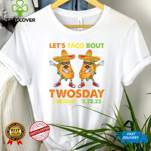 Let’s Taco Bout Twosday 2 22 22 Funny 2sday Costume T Shirt