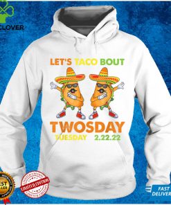 Let's Taco Bout Twosday 2 22 22 Funny 2sday Costume T Shirt