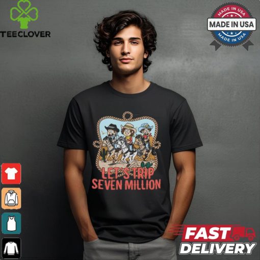 Let’s Trip Seven Million Cowboy Shirt
